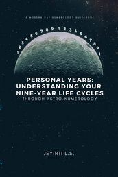 Personal Years: Understanding Your Nine-Year Life Cycles Through Astro-Numerology