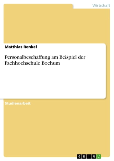 Personalbeschaffung am Beispiel der Fachhochschule Bochum - Matthias Renkel