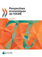 Perspectives économiques de l OCDE, Volume 2017 Numéro 1
