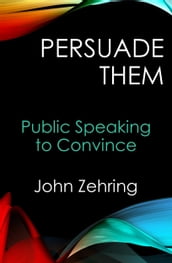 Persuade them: Public Speaking to Convince