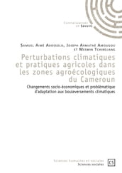 Perturbations climatiques et pratiques agricoles dans les zones agroécologiques du Cameroun