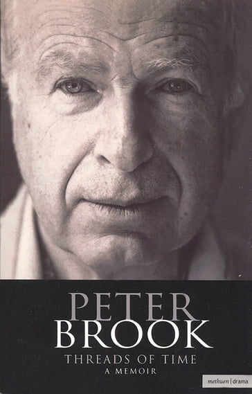 Peter Brook: Threads Of Time - Mr Peter Brook