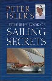 Peter Isler s Little Blue Book of Sailing Secrets