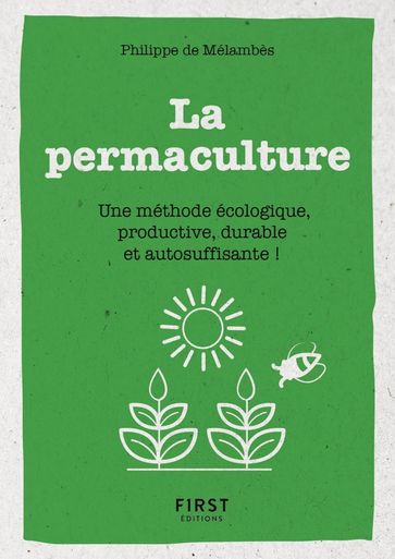 Petit Livre de - La permaculture - Une méthode écologie, productive, durable et autosuffisante - Philippe De Mélambès