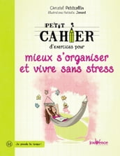 Petit cahier d exercices pour mieux s organiser et vivre sans stress