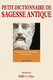 Petit dictionnaire de sagesse antique