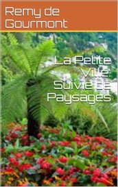 La Petite Ville: Suivie de Paysages