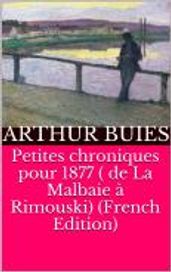 Petites chroniques pour 1877 ( de La Malbaie à Rimouski) (French Edition)