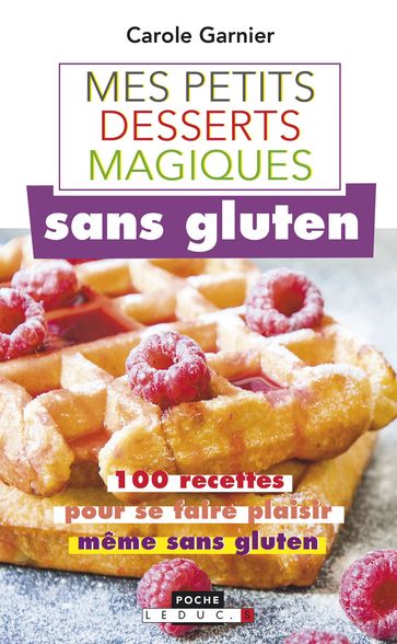 Petits desserts magiques sans gluten - Carole Garnier