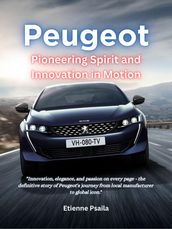 Peugeot: Pioneering Spirit and Innovation in Motion