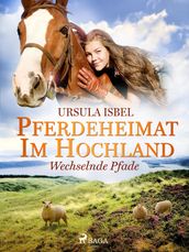 Pferdeheimat im Hochland - Wechselnde Pfade