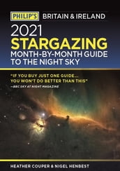 Philip s 2021 Stargazing Month-by-Month Guide to the Night Sky in Britain & Ireland