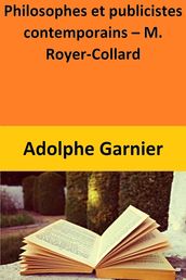 Philosophes et publicistes contemporains  M. Royer-Collard