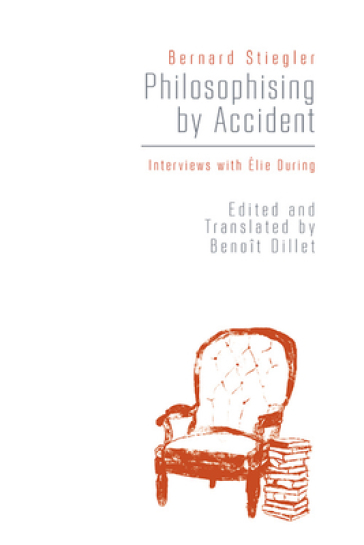 Philosophising By Accident - Bernard Stiegler