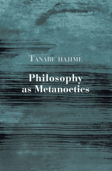 Philosophy as Metanoetics - Tanabe Hajime