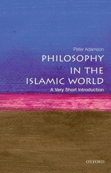 Philosophy in the Islamic World: A Very Short Introduction - Peter Adamson