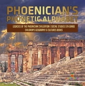 Phoenician s Phonetic Alphabet   Legacies of the Phoenician Civilization   Social Studies 5th Grade   Children s Geography & Cultures Books