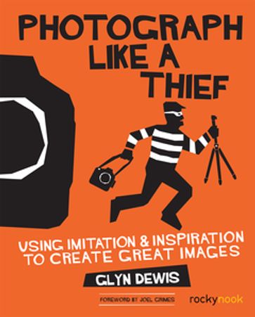 Photograph Like a Thief - Glyn Dewis