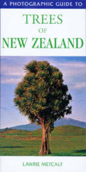 A Photographic Guide to the Trees of New Zealand