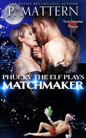 Phucky the Elf Plays Matchmaker