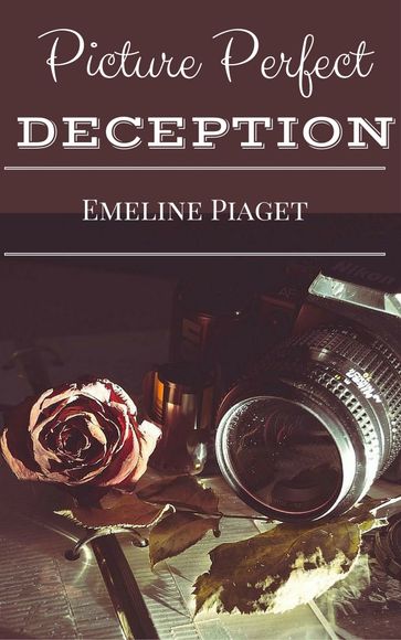 Picture Perfect Deception - Emeline Piaget