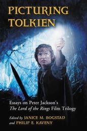 Picturing Tolkien: Essays on Peter Jackson s The Lord of the Rings Film Trilogy