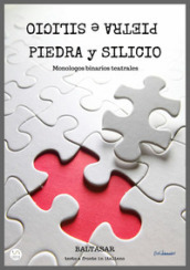 Piedra y silicio. Monologos binarios teatrales