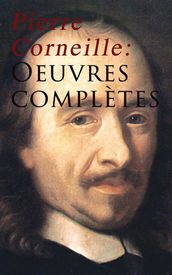 Pierre Corneille: Oeuvres complètes