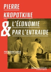 Pierre Kropotkine et l économie par l entraide