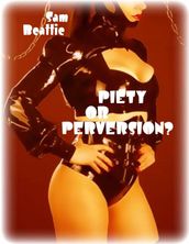 Piety or Perversion?