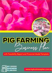 Pig Farming Business Plan: with Feasibility Report and Financial Model Template