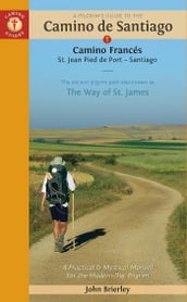 A Pilgrim s Guide to the Camino de Santiago (Camino Francés)