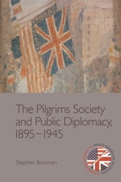Pilgrims Society and Public Diplomacy, 1895-1945