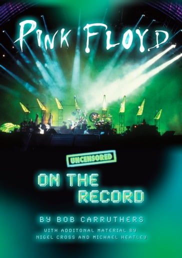 Pink Floyd - Uncensored On the Record - Bob Carruthers