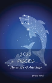 Pisces Horoscope & Astrology 2022