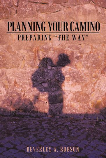 Planning Your Camino - Beverley A. Robson
