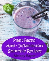 Plant Based Anti  Inflammatory Smoothie Recipes