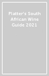 Platter s South African Wine Guide 2021