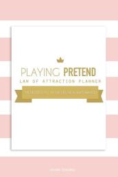 Playing Pretend Law of Attraction Planner