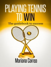 Playing Tennis to Win