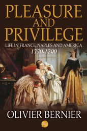 Pleasure and Privilege: Life in France, Naples, and America 1770-1790