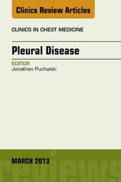 Pleural Disease, An Issue of Clinics in Chest Medicine