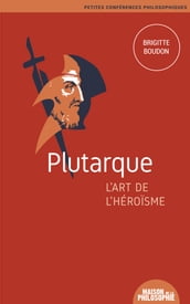 Plutarque, l art de l héroïsme