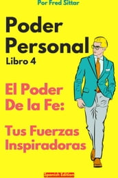 Poder Personal Libro 4 El Poder de la Fe: Tus Fuerzas Inspiradoras