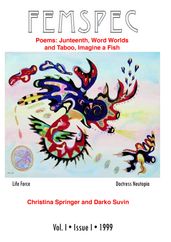 Poems: Juneteenth and Word Worlds by Christina Springer, Taboo and Imagine a Fish by Darko Suvin in Femspec vol. 1 Issue 1