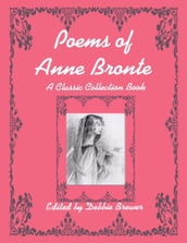 Poems of Anne Bronte, a Classic Collection Book
