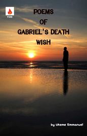 Poems of Gabriel s Death Wish