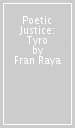 Poetic Justice: Tyro