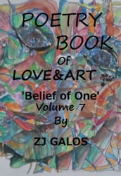 Poetry Book of Love & Art: Belief of One - Volume 7