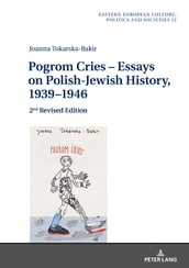 Pogrom Cries Essays on Polish-Jewish History, 19391946